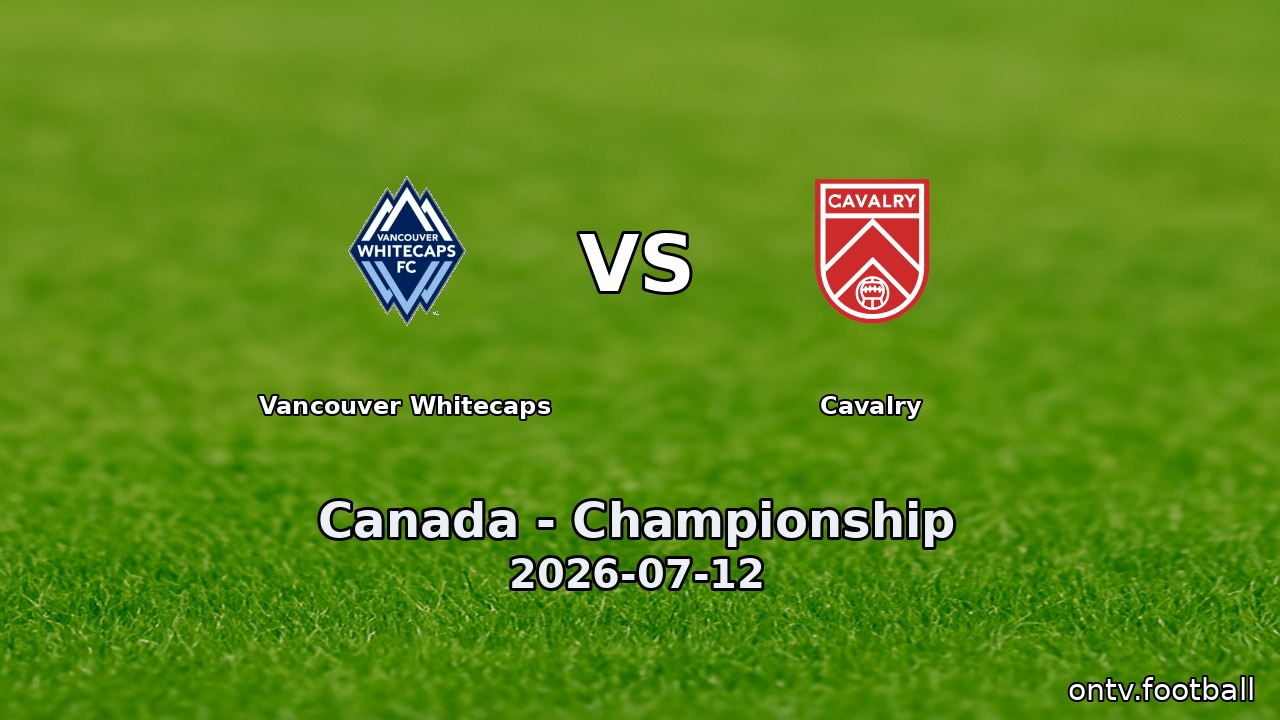 Vancouver Whitecaps vs Cavalry