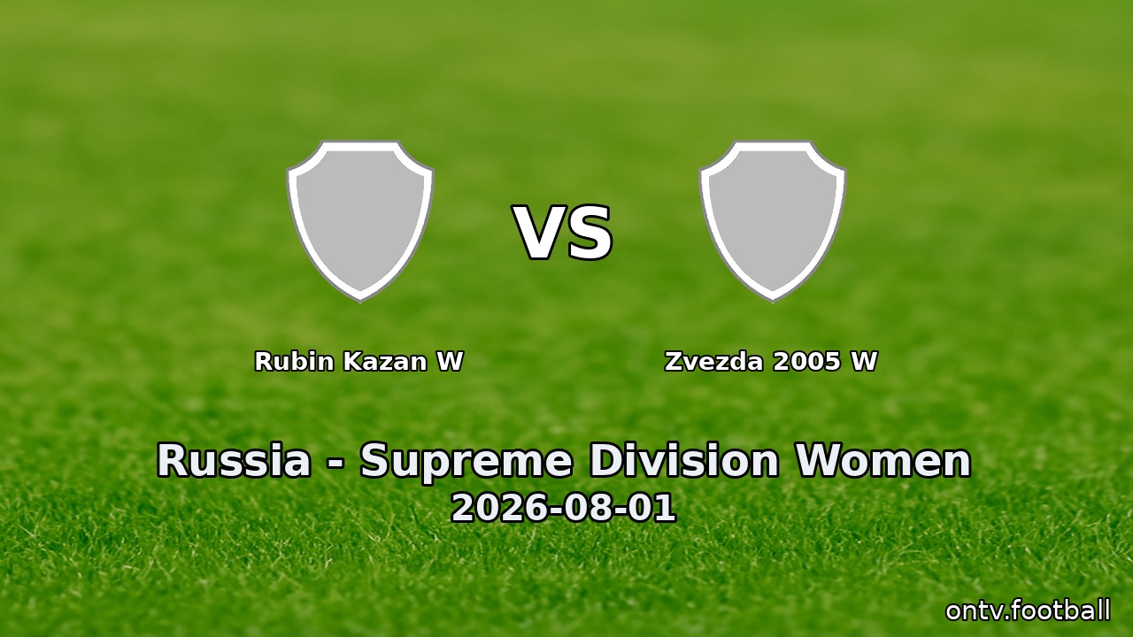Rubin Kazan W vs Zvezda 2005 W