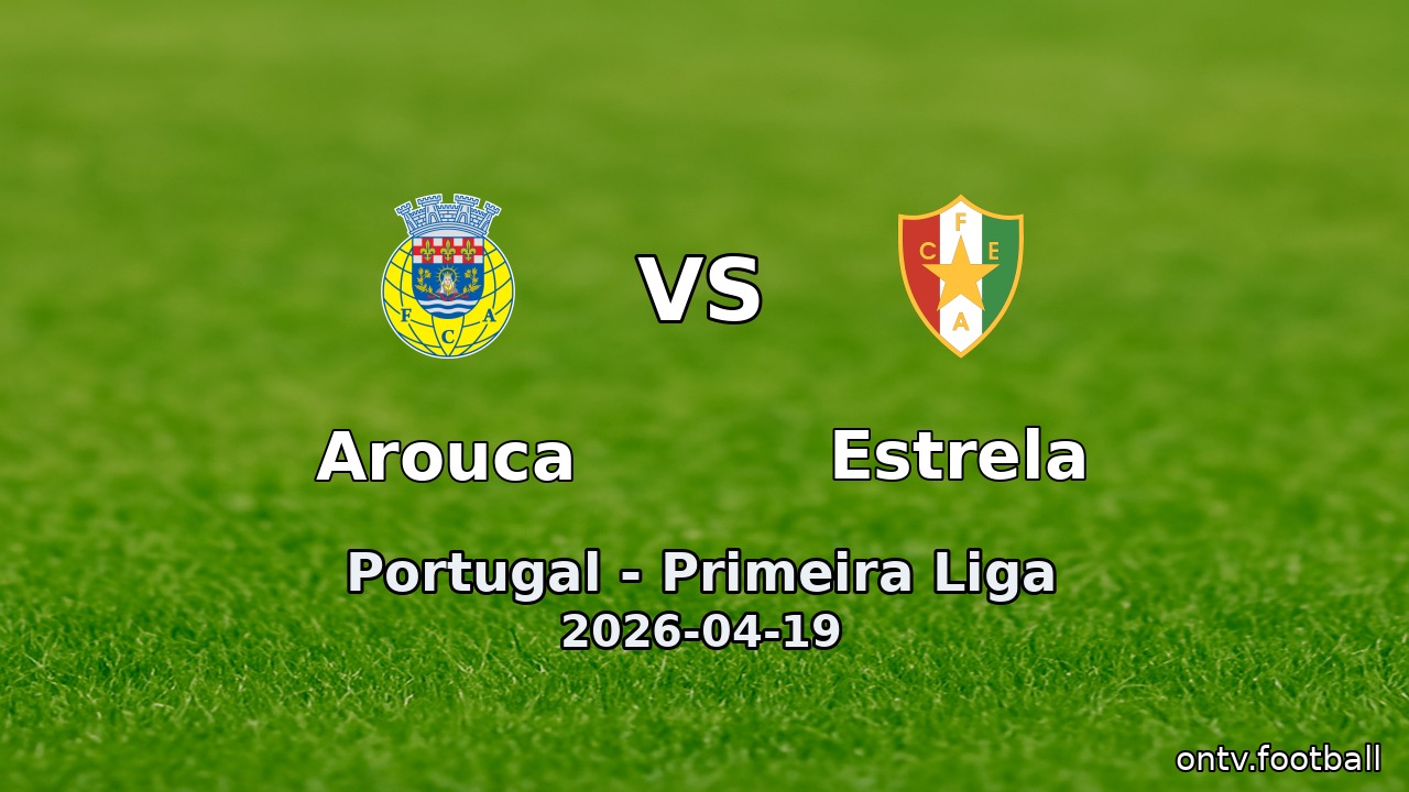 Arouca vs Estrela