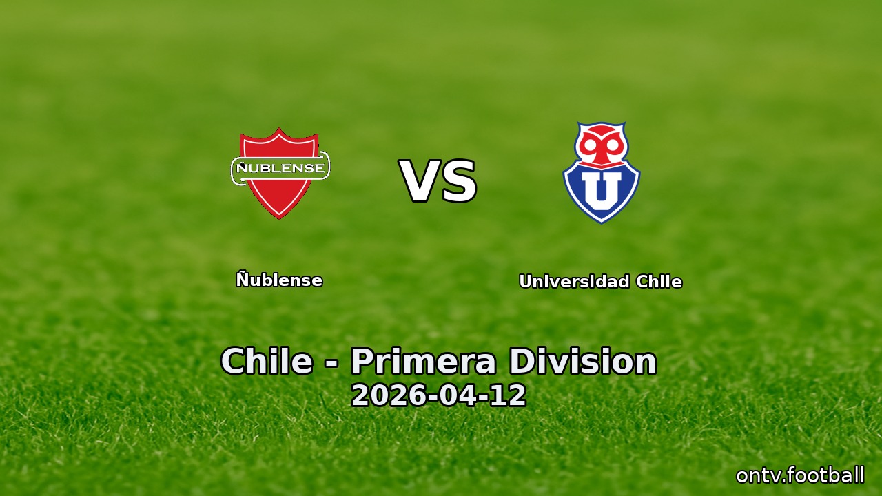 Ñublense vs Universidad Chile