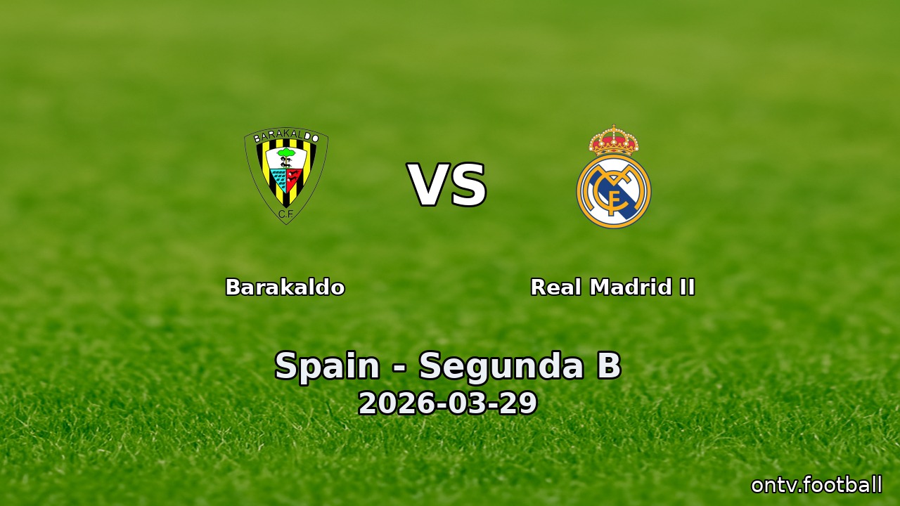 Barakaldo vs Real Madrid II