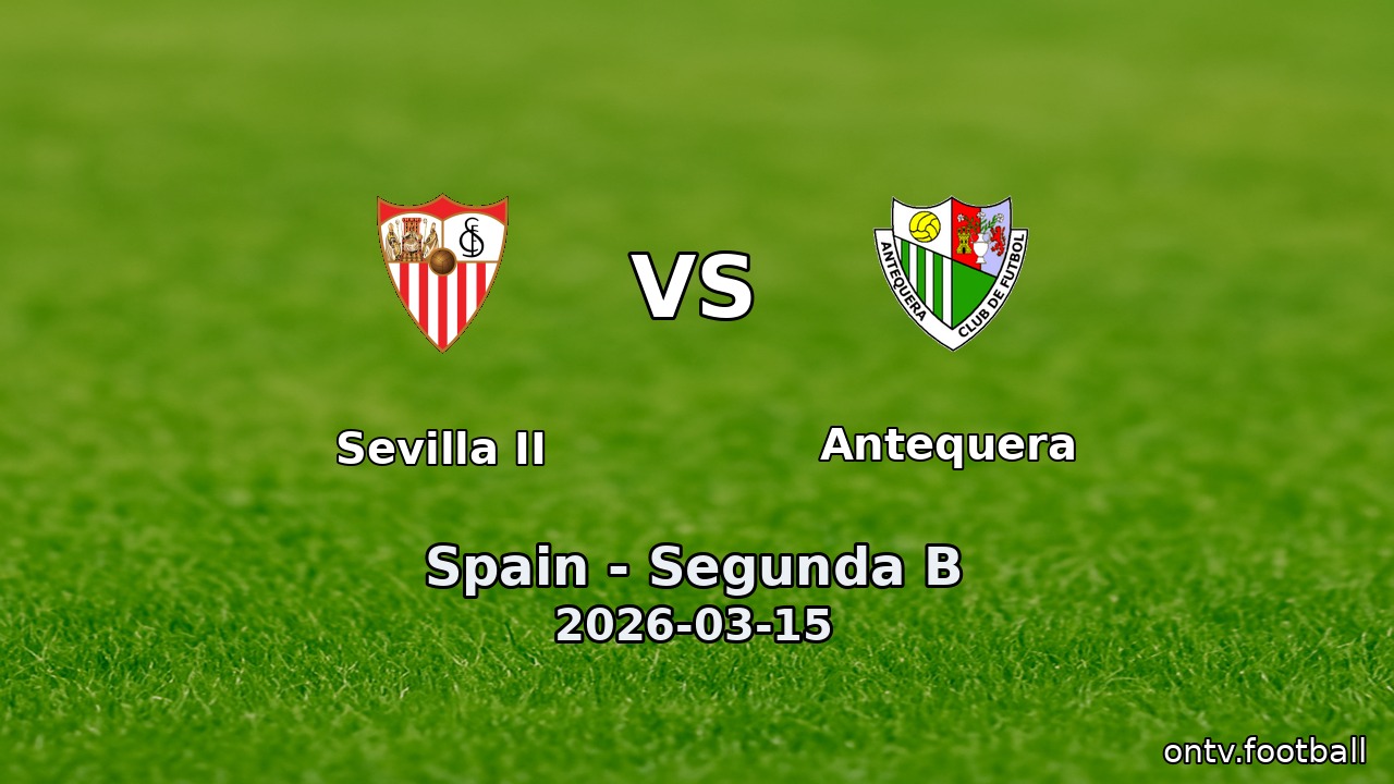 Sevilla II vs Antequera