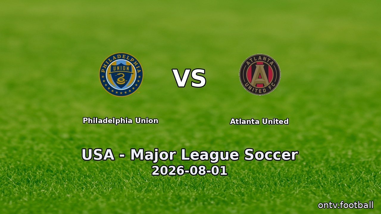Philadelphia Union vs Atlanta United