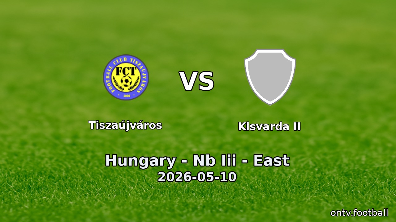Tiszaújváros vs Kisvarda II