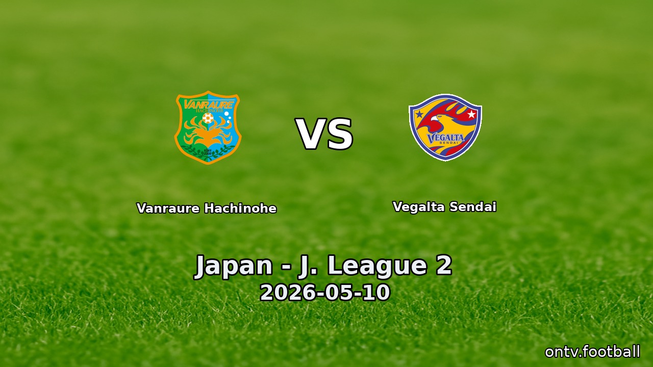 Vanraure Hachinohe vs Vegalta Sendai