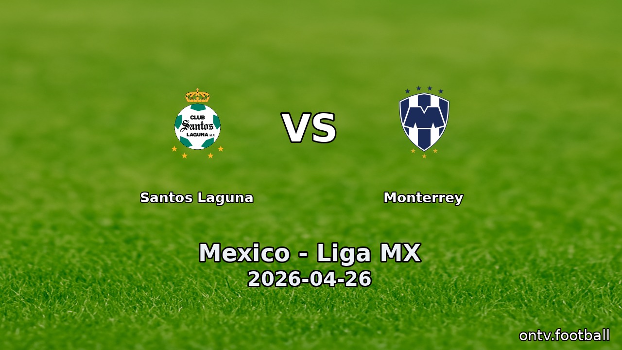 Santos Laguna vs Monterrey