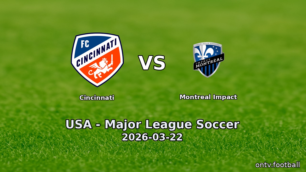 Cincinnati vs Montreal Impact