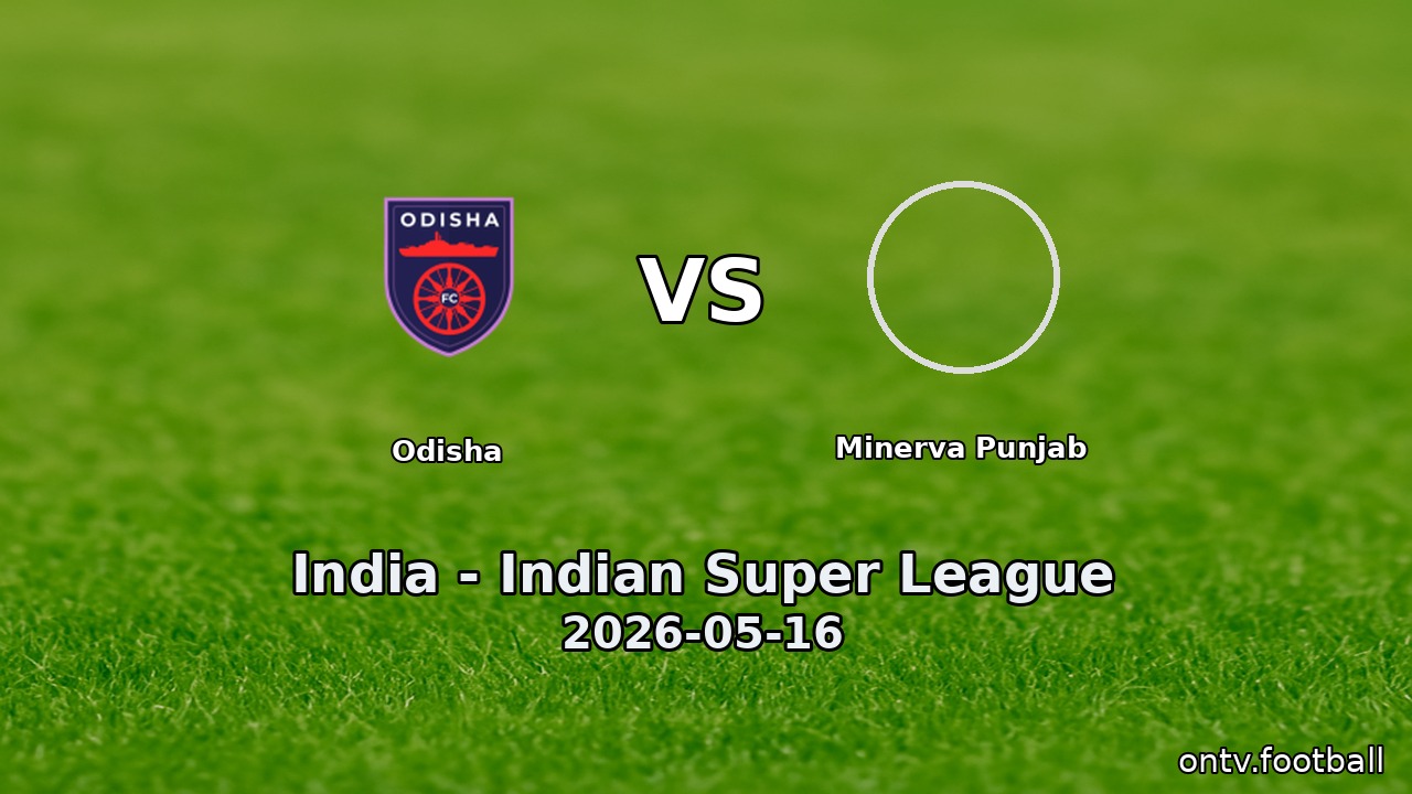 Odisha vs Minerva Punjab