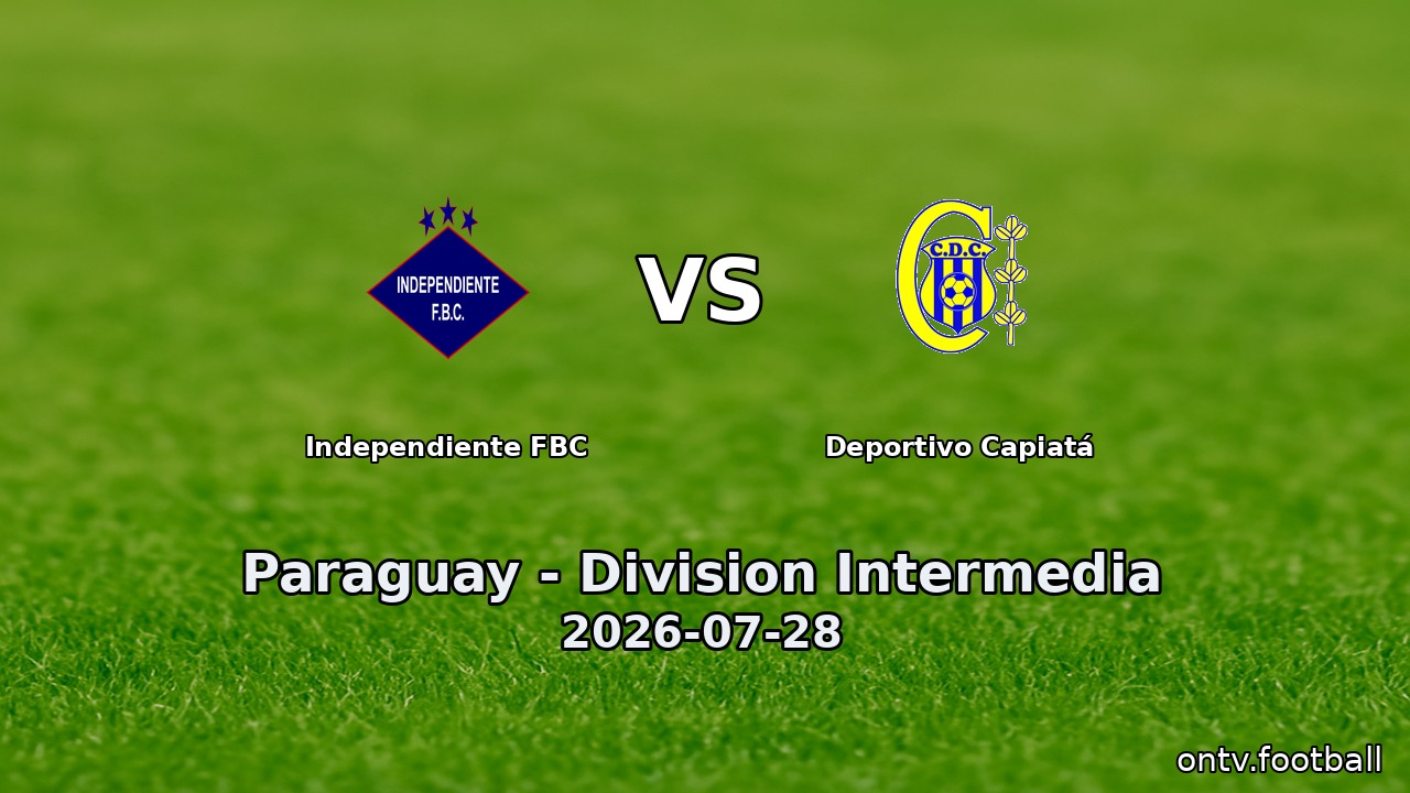Independiente FBC vs Deportivo Capiatá