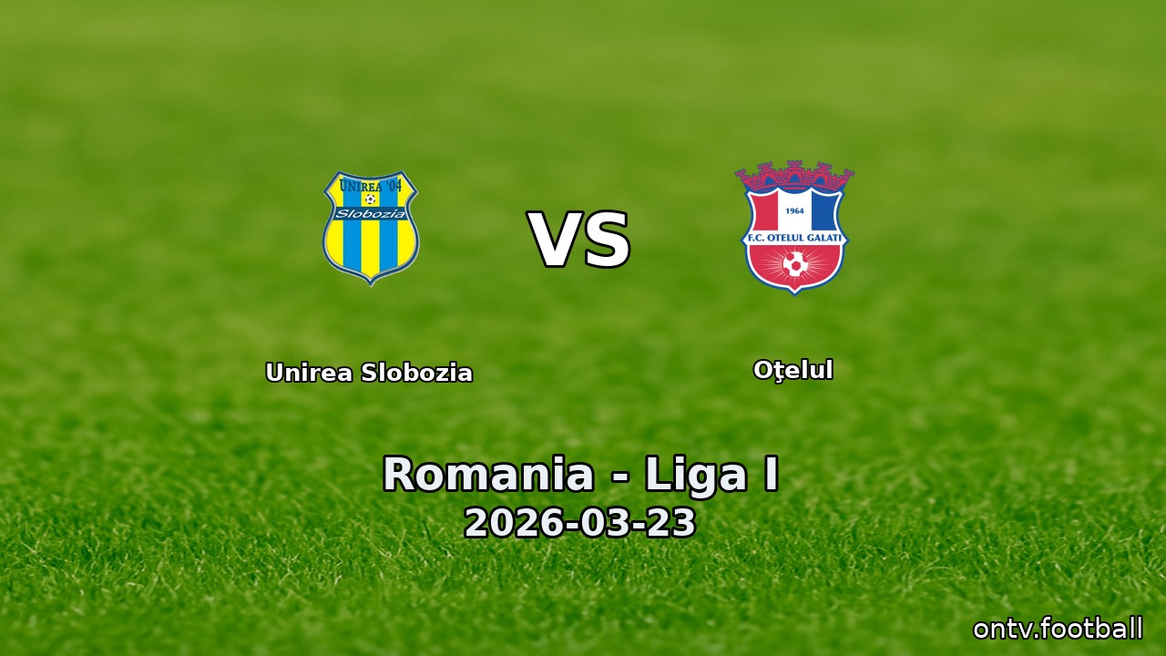 Unirea Slobozia vs Oţelul