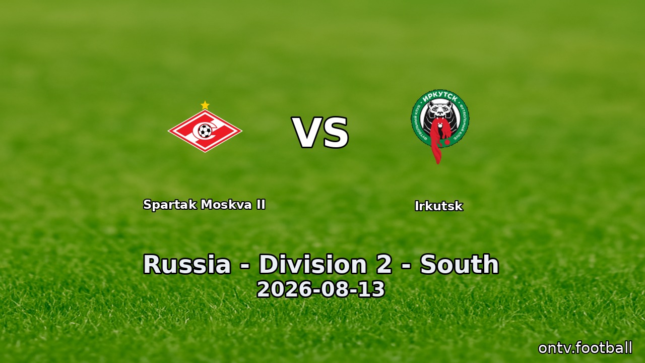 Spartak Moskva II vs Irkutsk