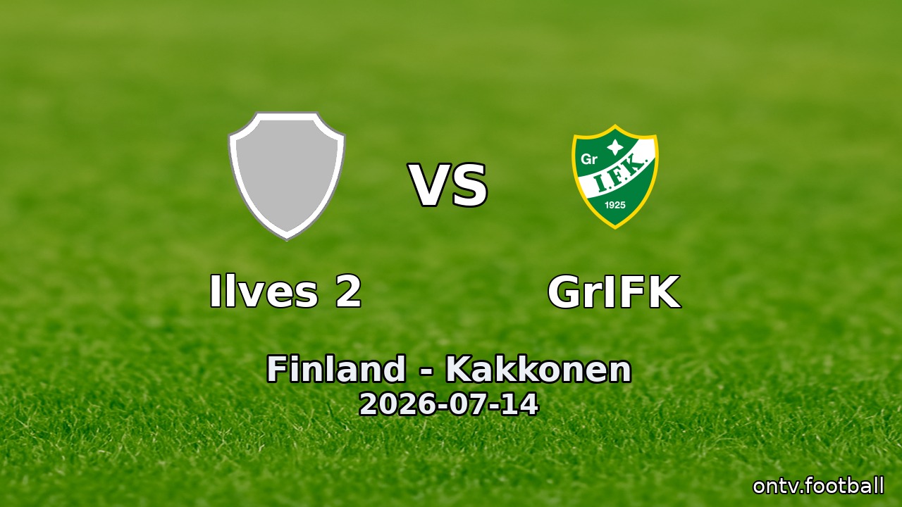 Ilves 2 vs GrIFK