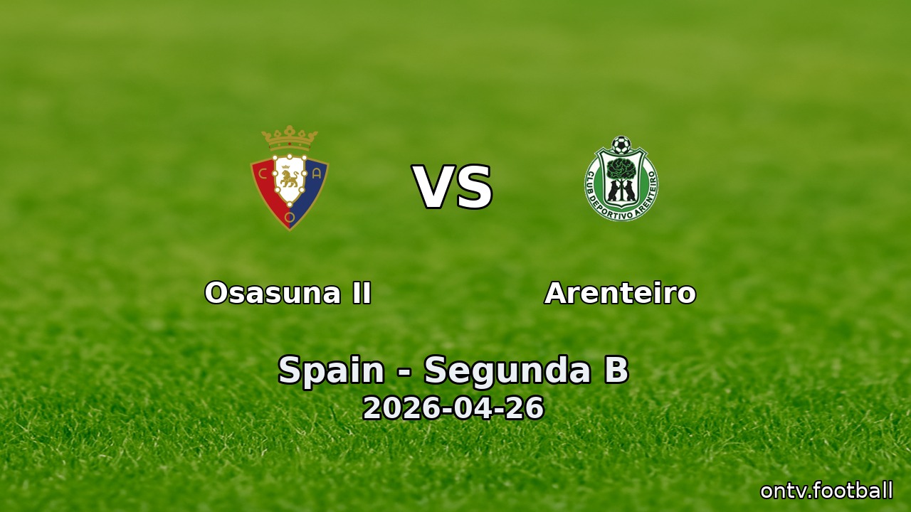 Osasuna II vs Arenteiro