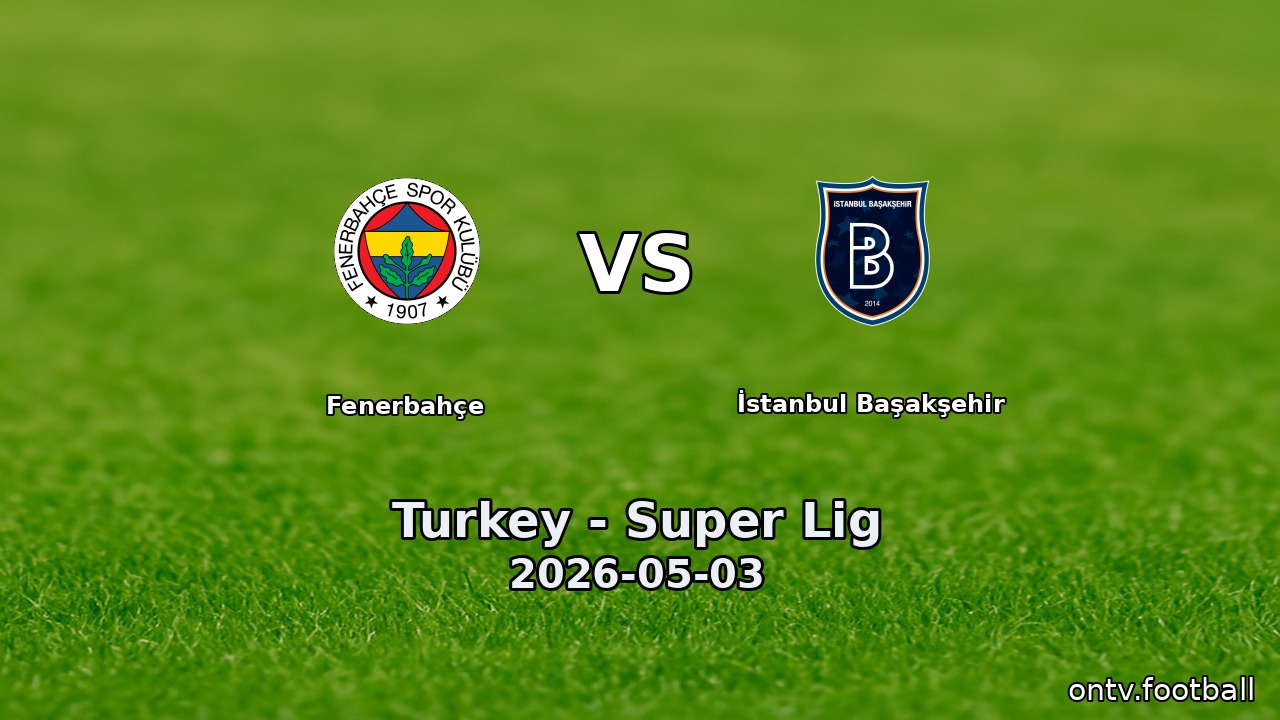 Fenerbahçe vs İstanbul Başakşehir
