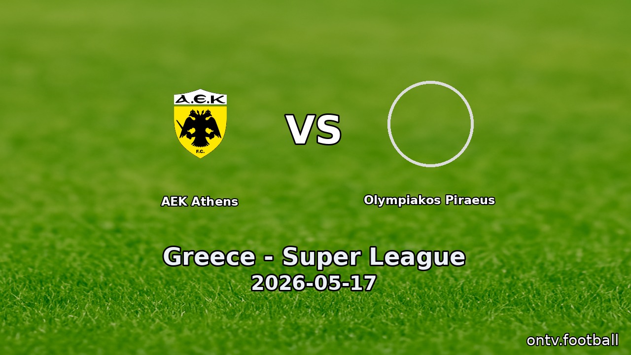 AEK Athens vs Olympiakos Piraeus