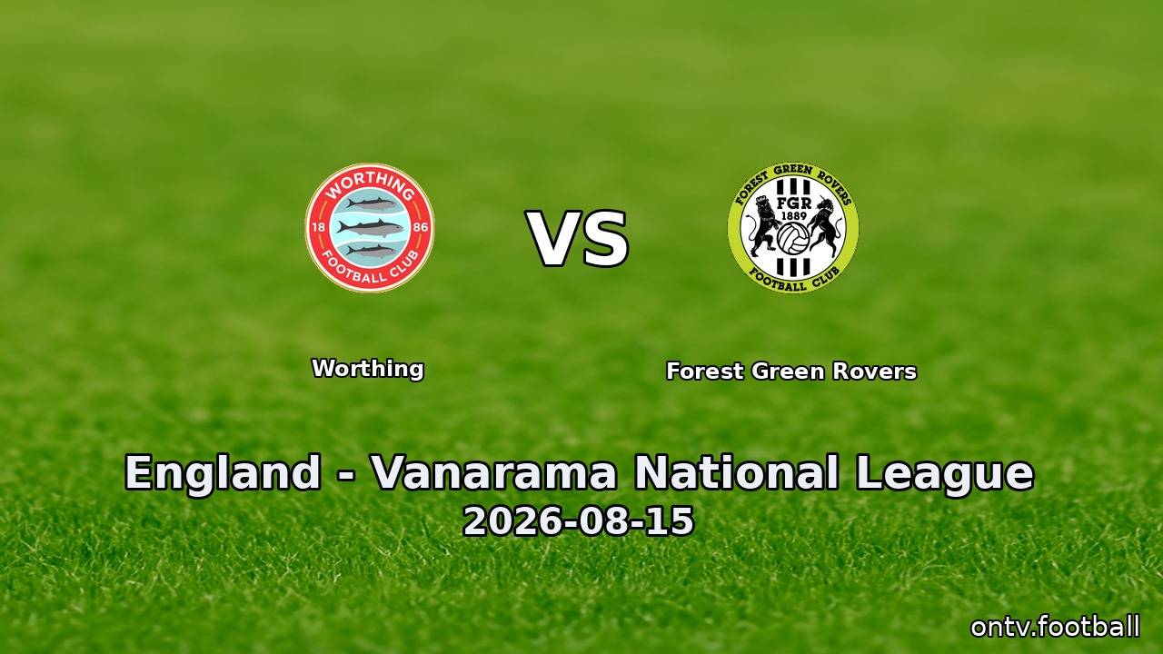 Worthing vs Forest Green Rovers