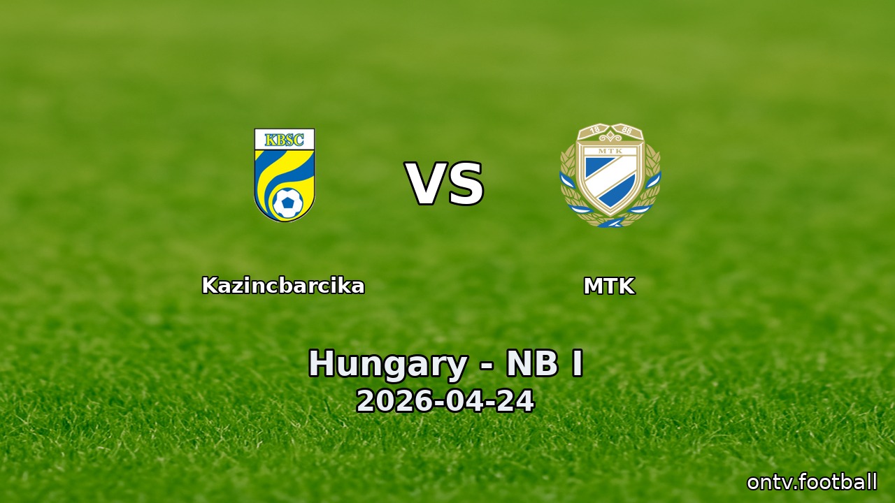 Kazincbarcika vs MTK