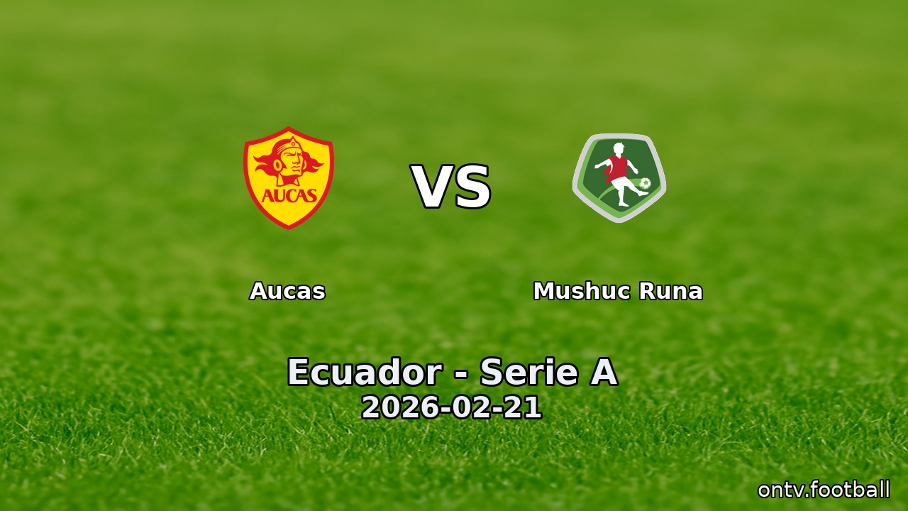 Aucas vs Mushuc Runa