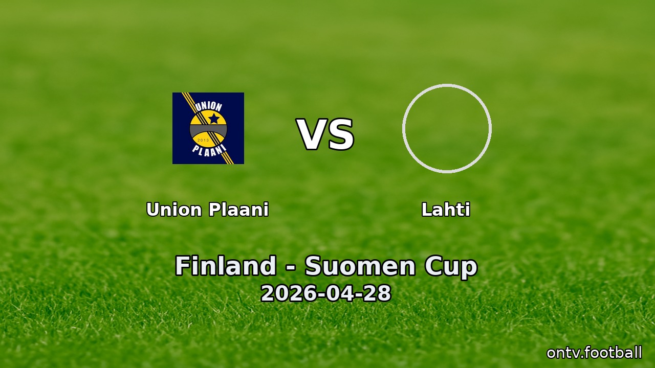 Union Plaani vs Lahti