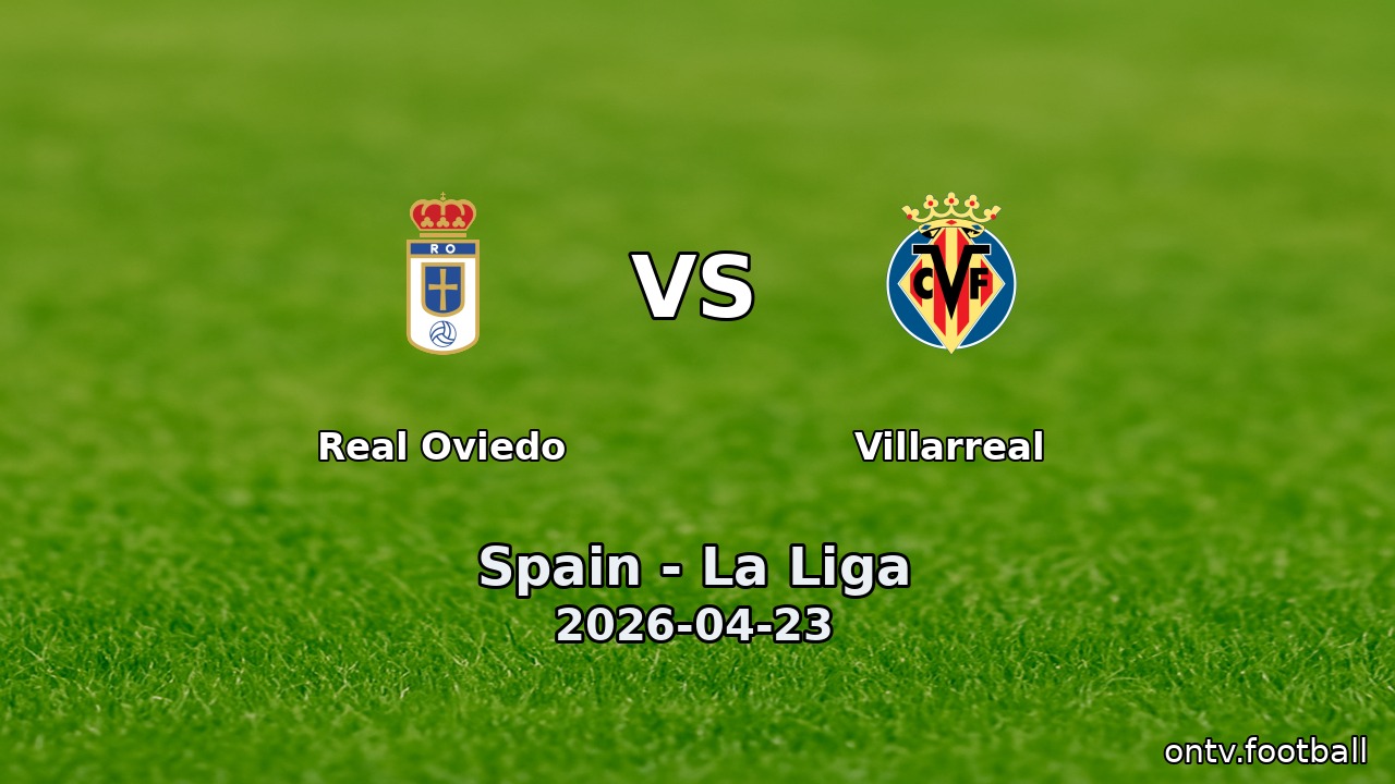 Real Oviedo vs Villarreal