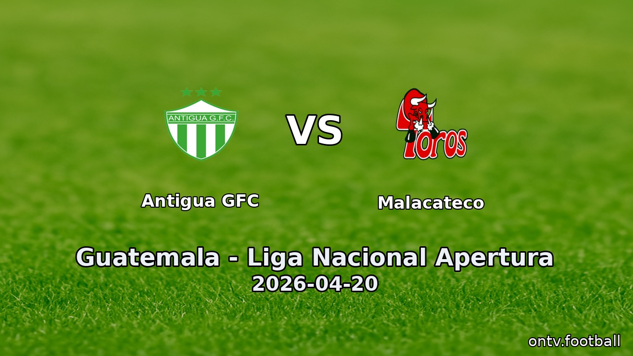 Antigua GFC vs Malacateco