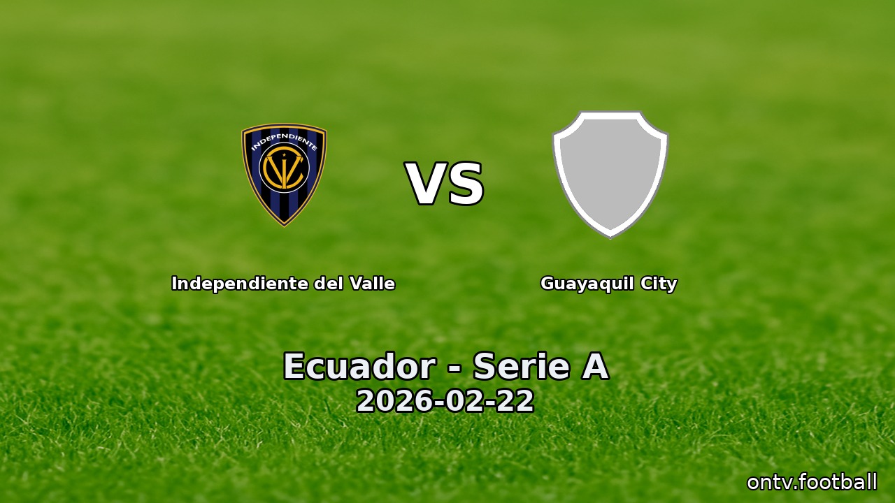 Independiente del Valle vs Guayaquil City