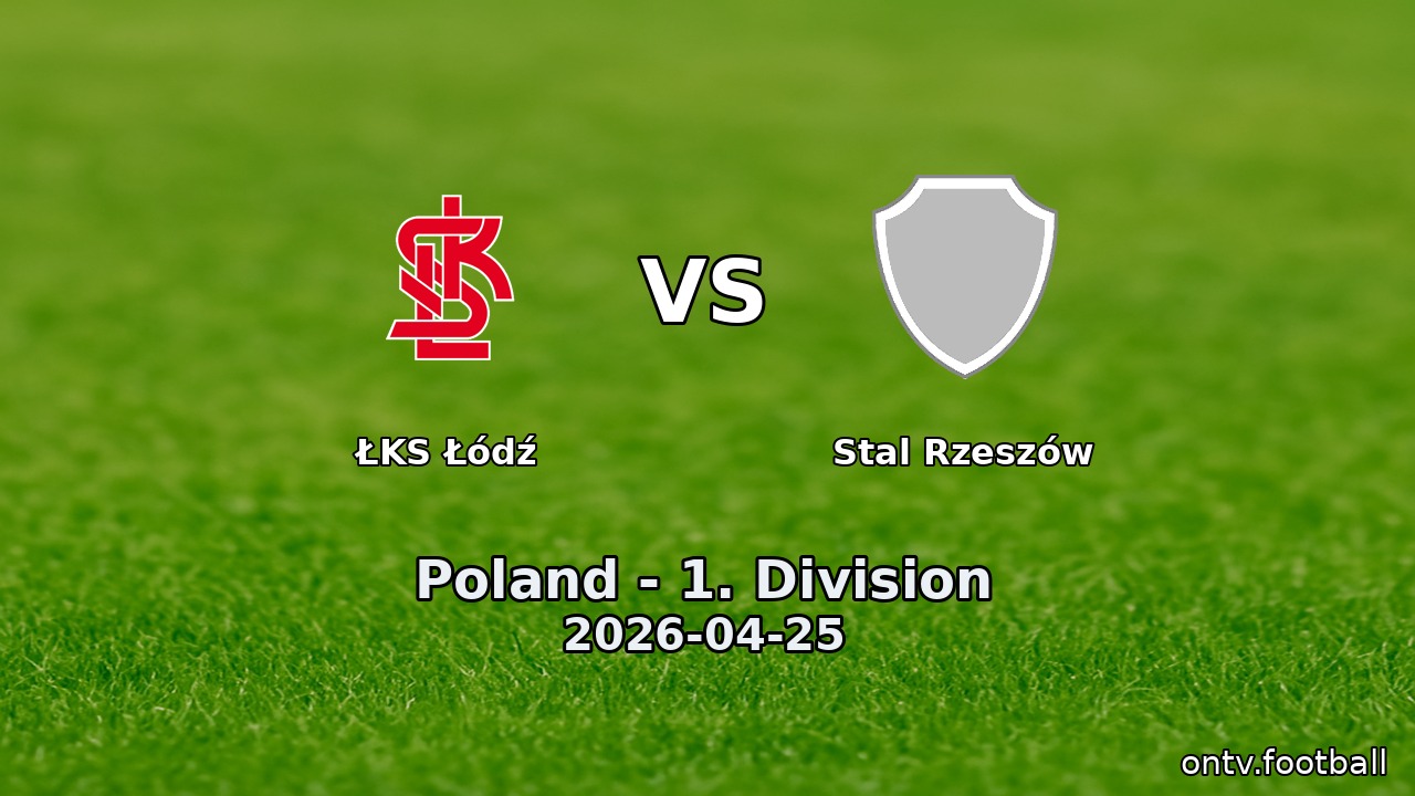 ŁKS Łódź vs Stal Rzeszów
