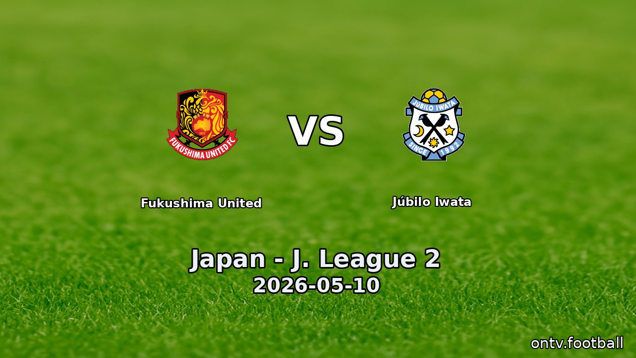 Fukushima United vs Júbilo Iwata