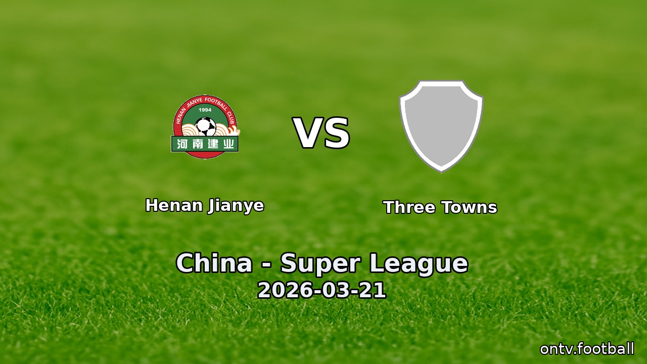 Henan Jianye vs Three Towns