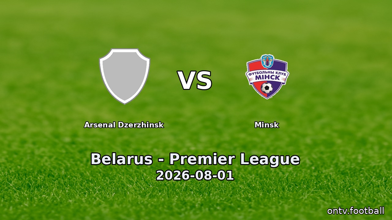 Arsenal Dzerzhinsk vs Minsk