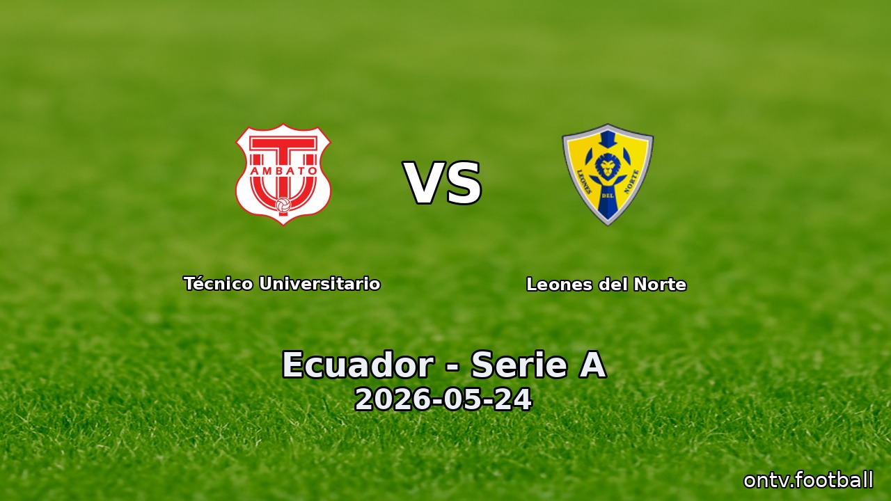 Técnico Universitario vs Leones del Norte