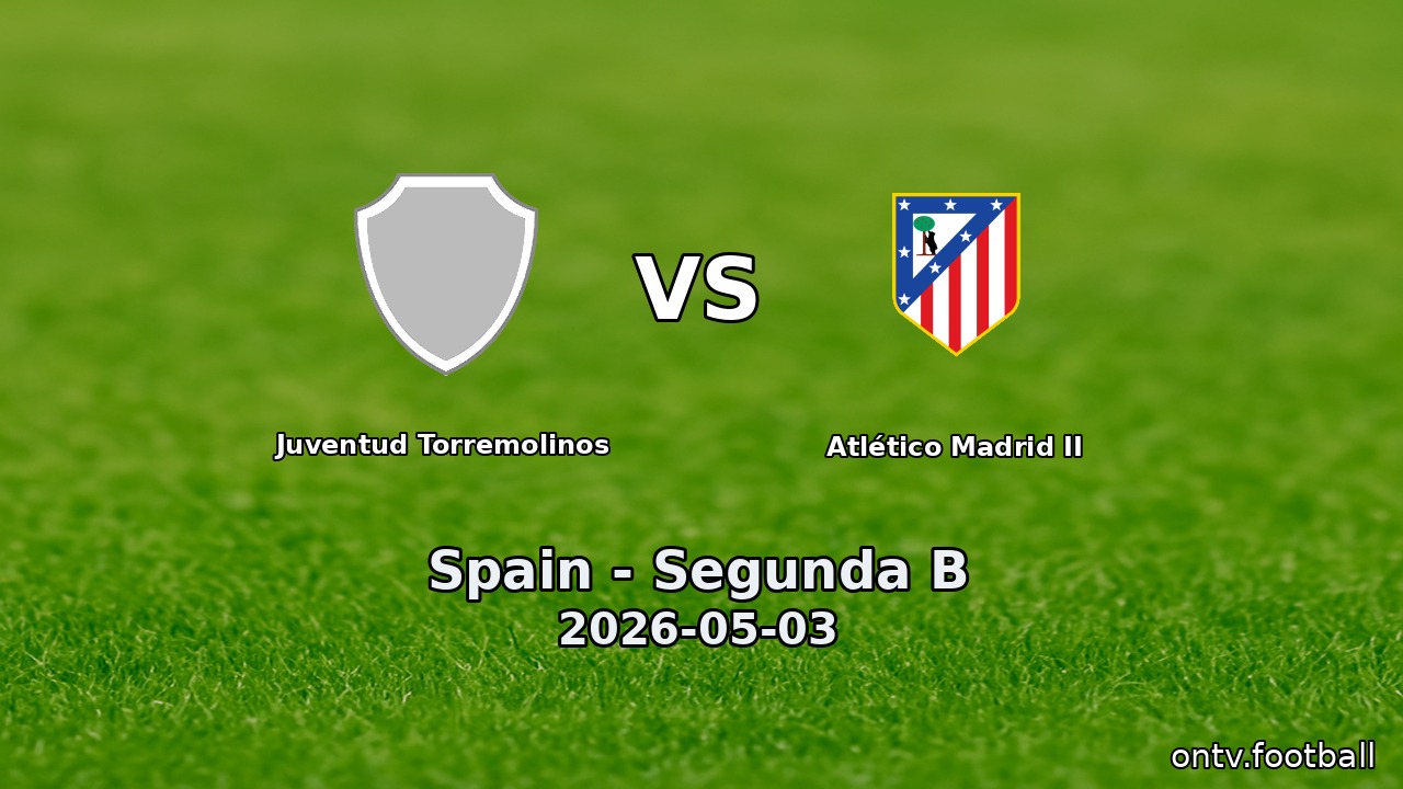 Juventud Torremolinos vs Atlético Madrid II