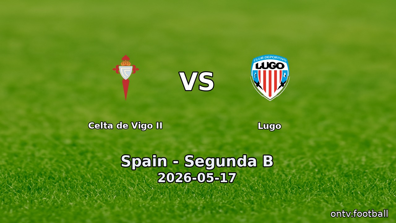 Celta de Vigo II vs Lugo