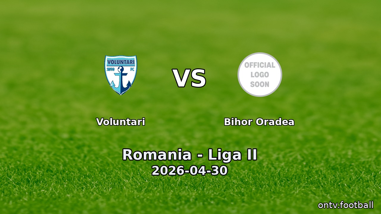 Voluntari vs Bihor Oradea
