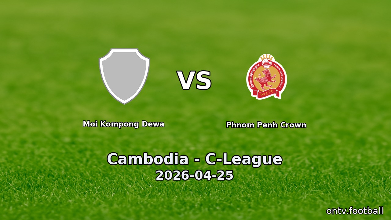 Moi Kompong Dewa vs Phnom Penh Crown