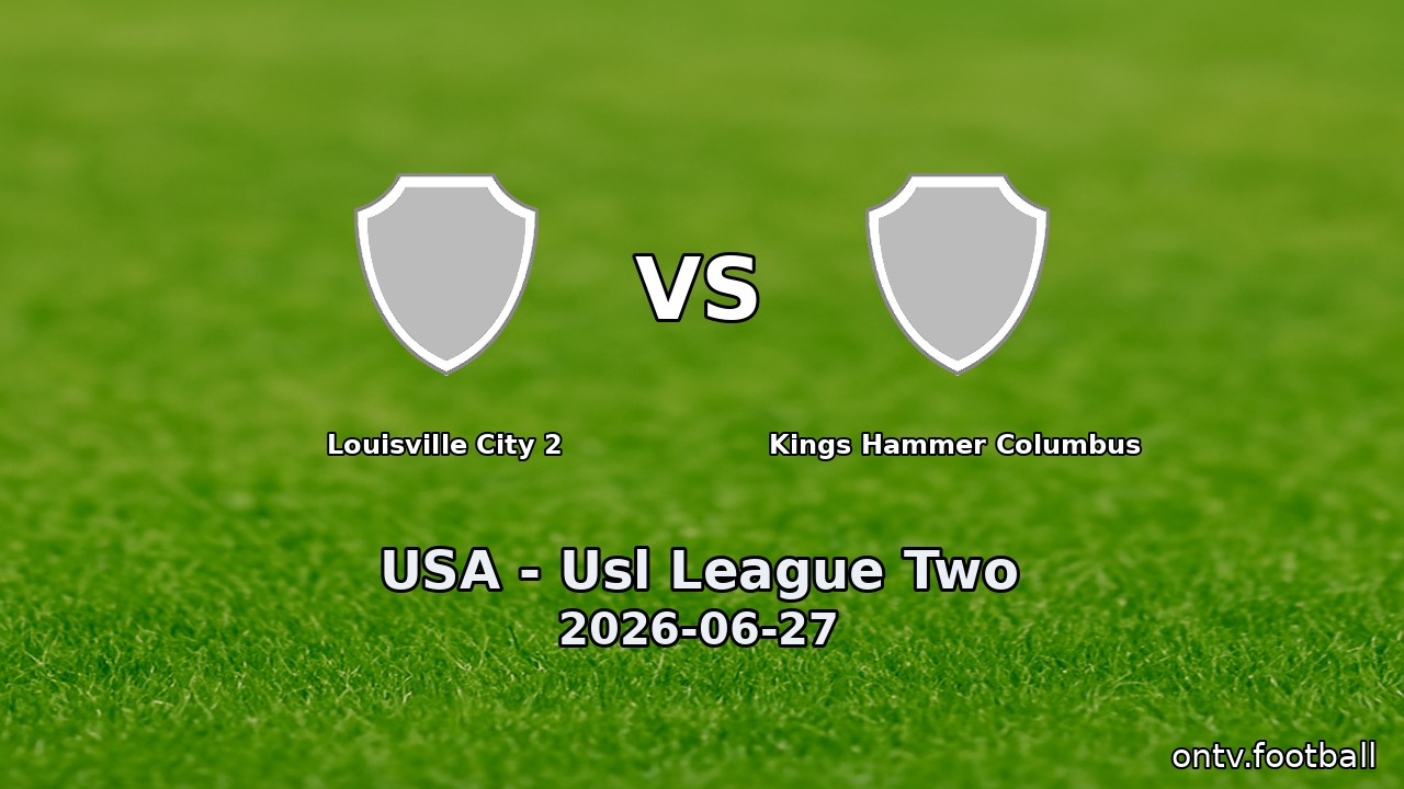 Louisville City 2 vs Kings Hammer Columbus