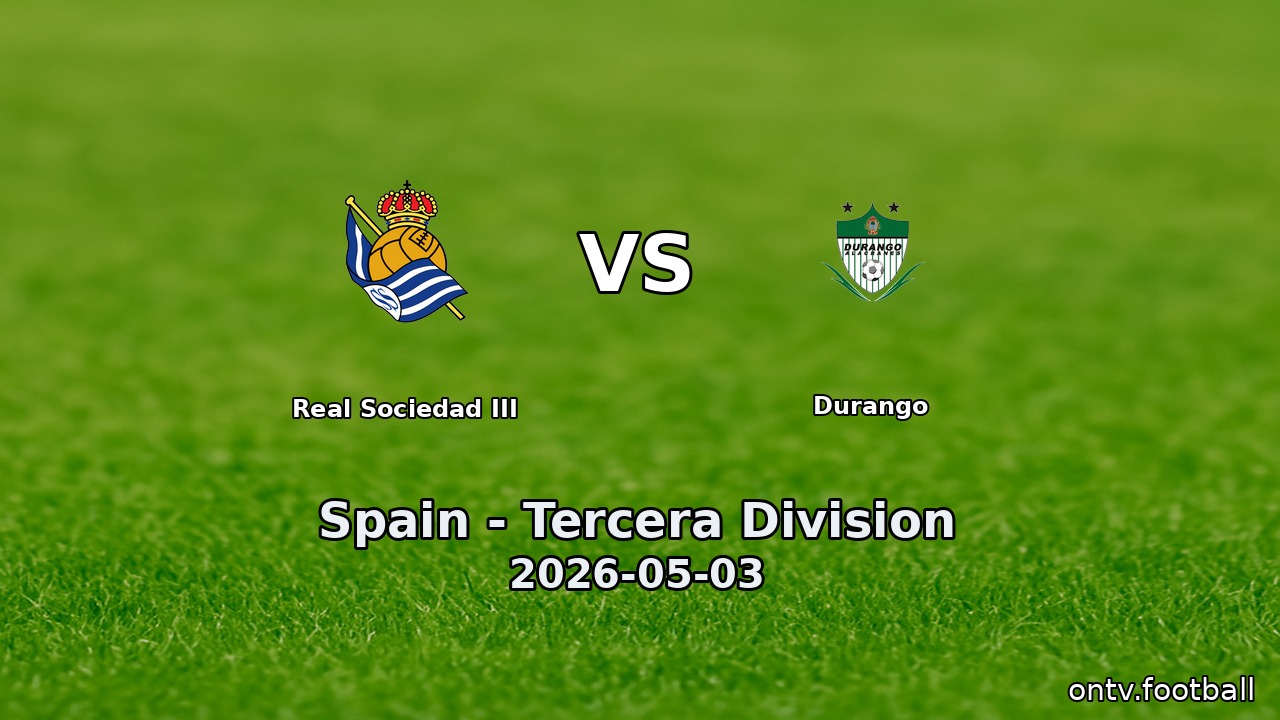 Real Sociedad III vs Durango