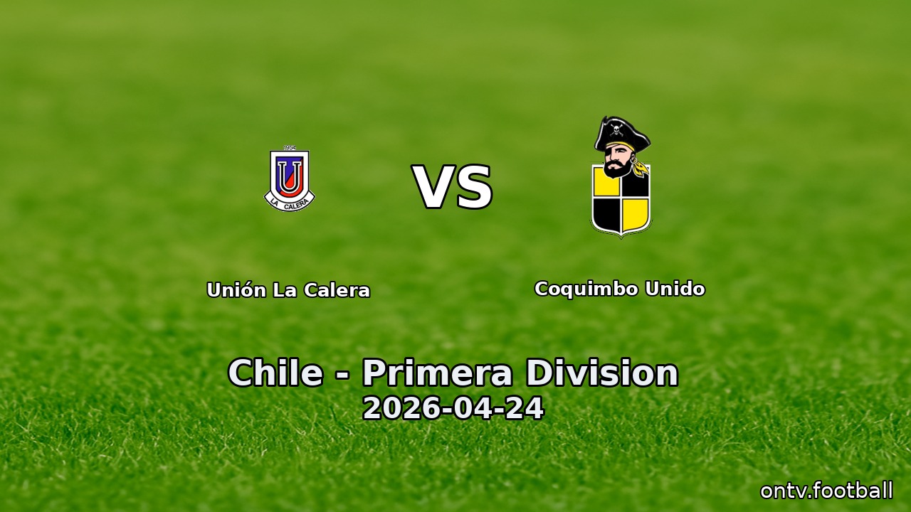 Unión La Calera vs Coquimbo Unido