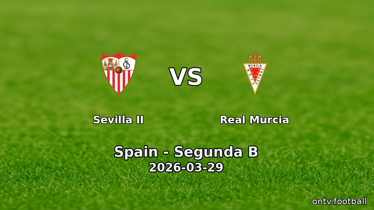 Sevilla II vs Real Murcia