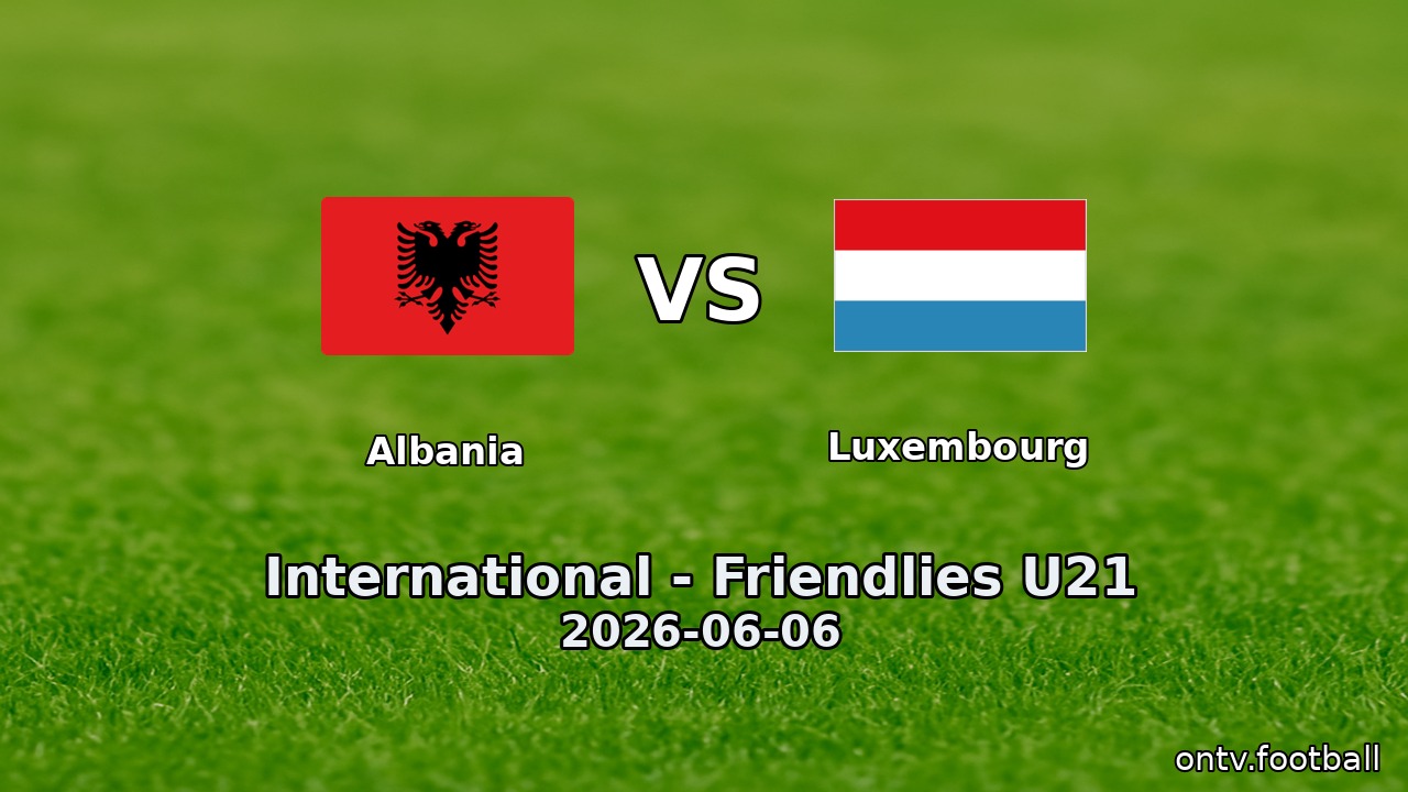 Albania vs Luxembourg