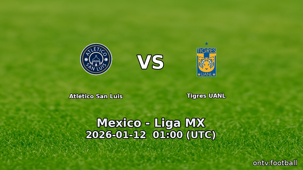Atlético San Luis vs Tigres UANL - Mexico - Liga MX - 11 Jan 2026 ...