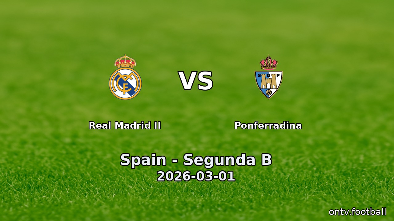 Real Madrid II vs Ponferradina
