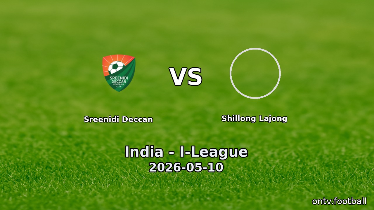 Sreenidi Deccan vs Shillong Lajong