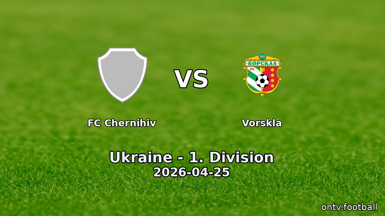 FC Chernihiv vs Vorskla