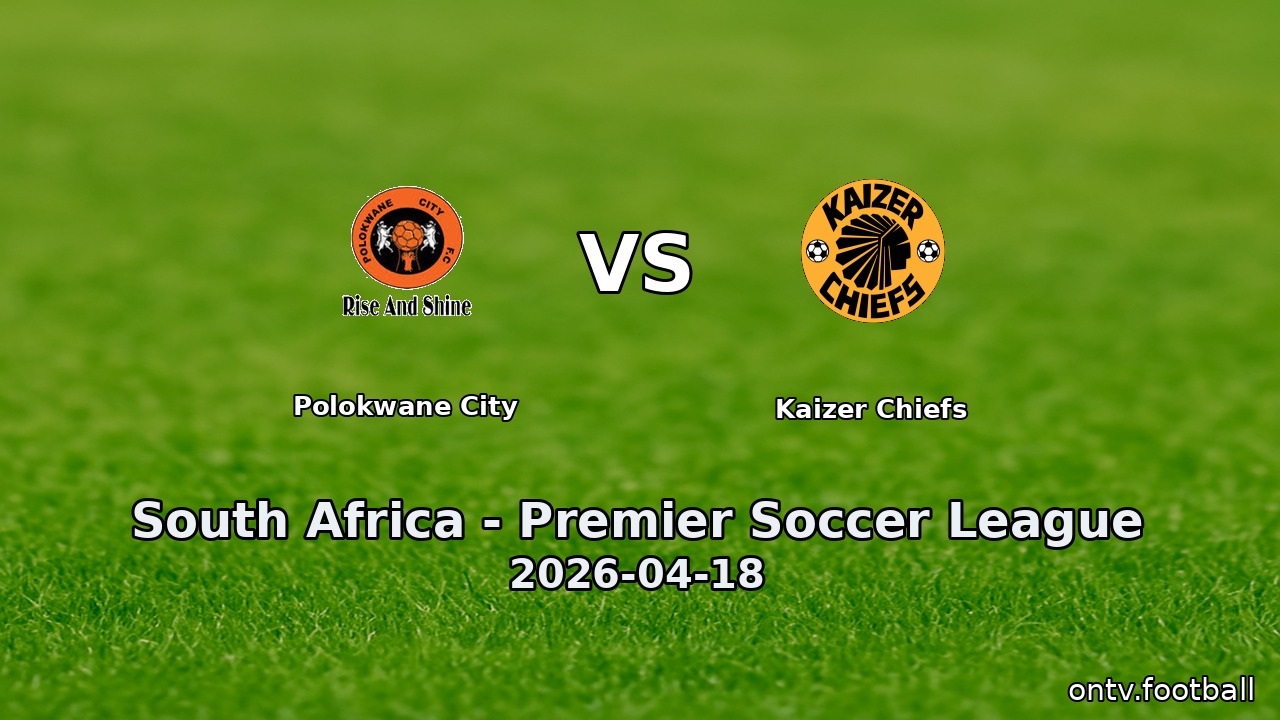 Polokwane City vs Kaizer Chiefs