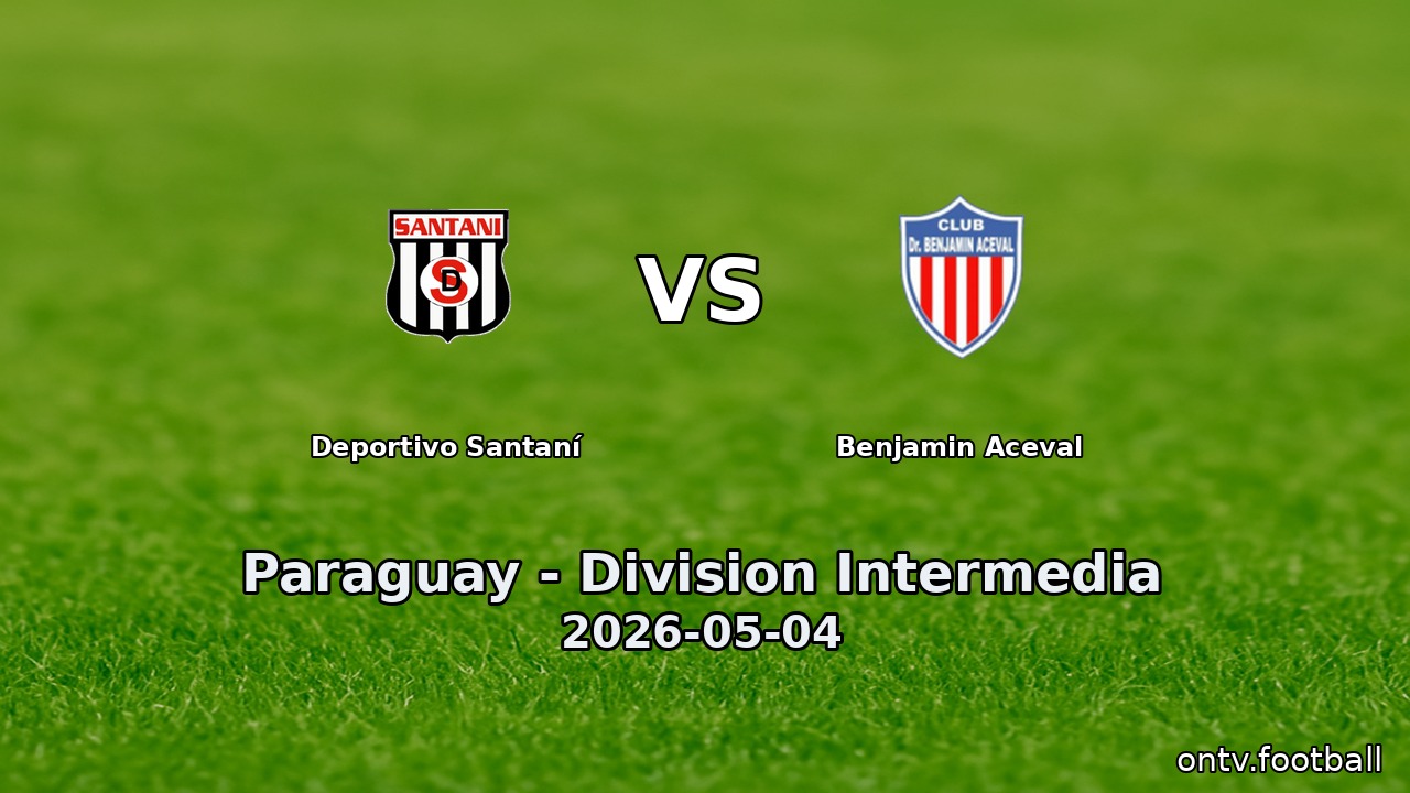 Deportivo Santaní vs Benjamin Aceval