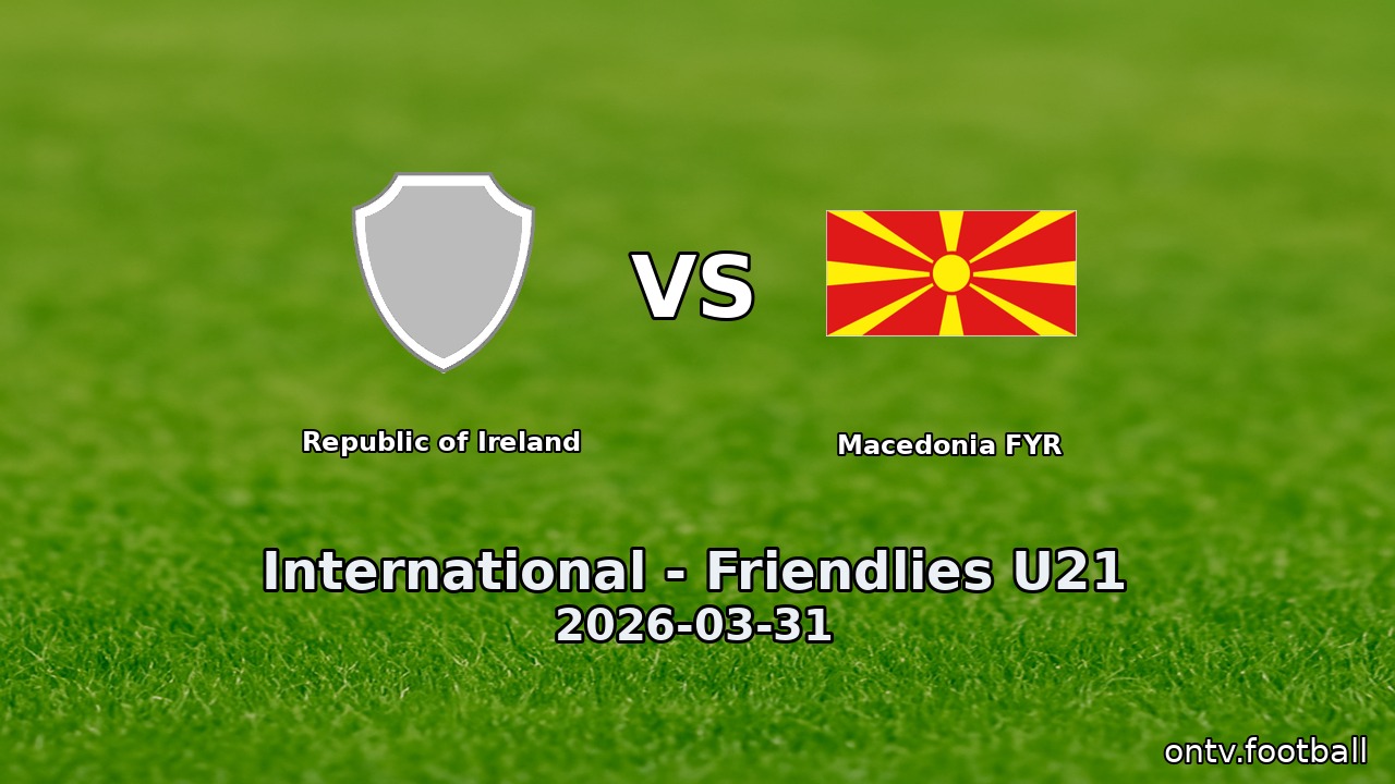 Republic of Ireland vs Macedonia FYR