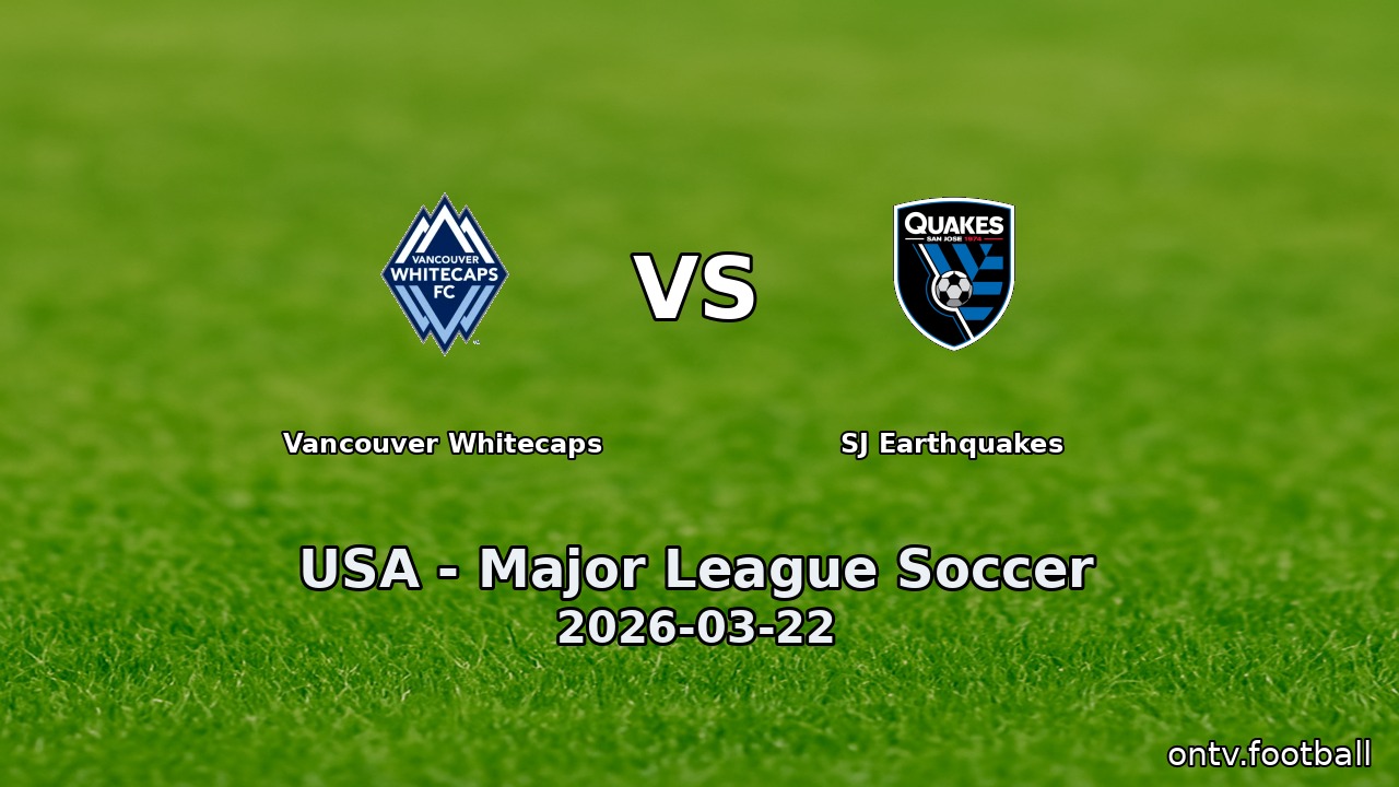 Vancouver Whitecaps vs SJ Earthquakes
