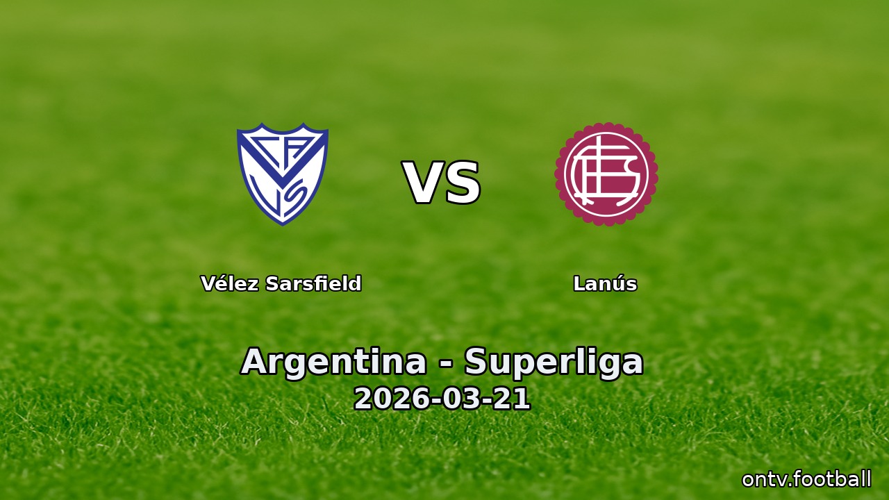 Vélez Sarsfield vs Lanús