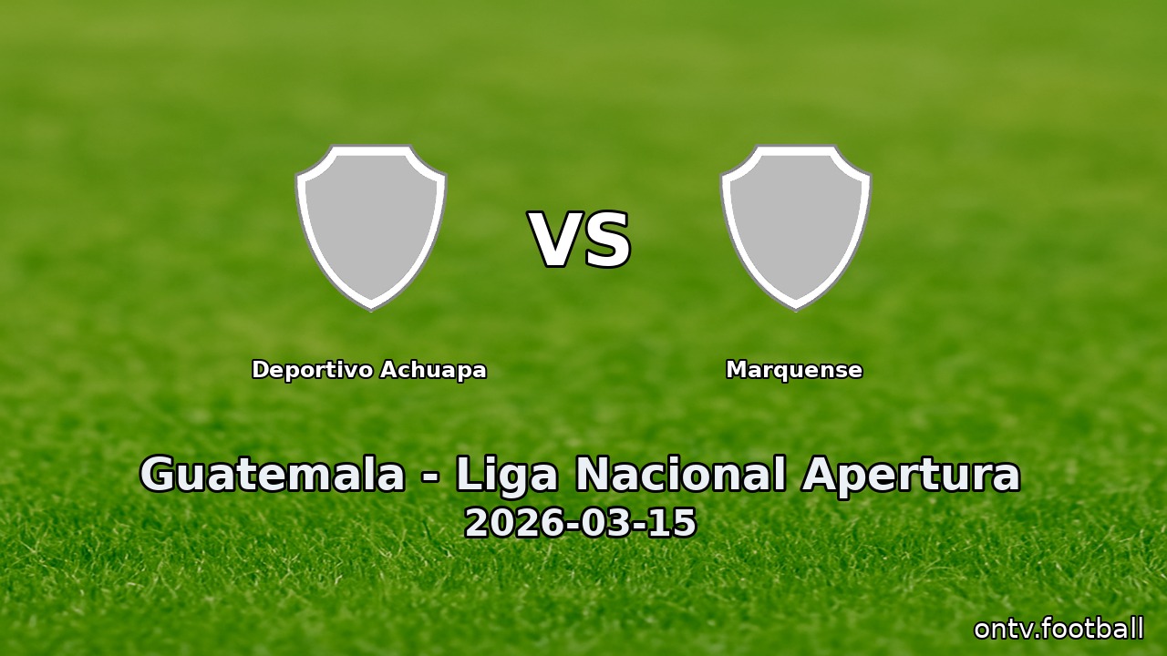 Deportivo Achuapa vs Marquense